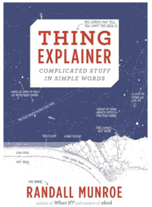 The book Thing Explainer by Randall Munroe.